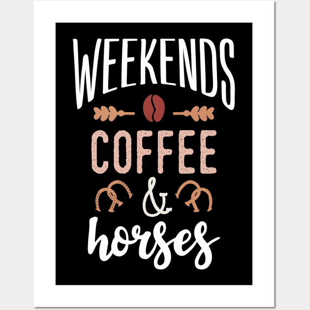 Weekends Coffee and horses Wall Art by Tesszero